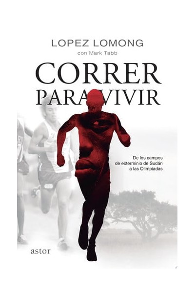 Correr para vivir De los campos de Sudán a las Olimpiadas